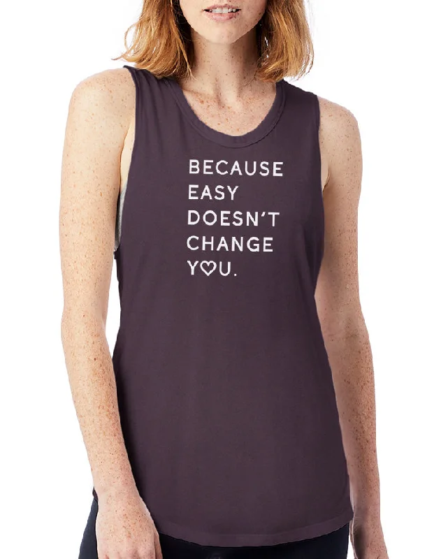 Women's Because Easy Doesn't Muscle Tank spandex blend tank